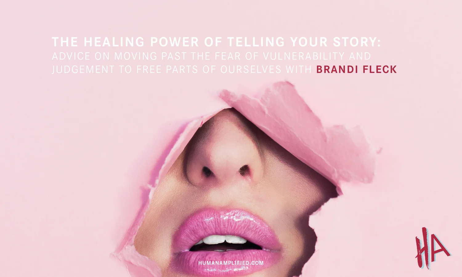 The Healing Power of Telling Your Story — Human Amplified