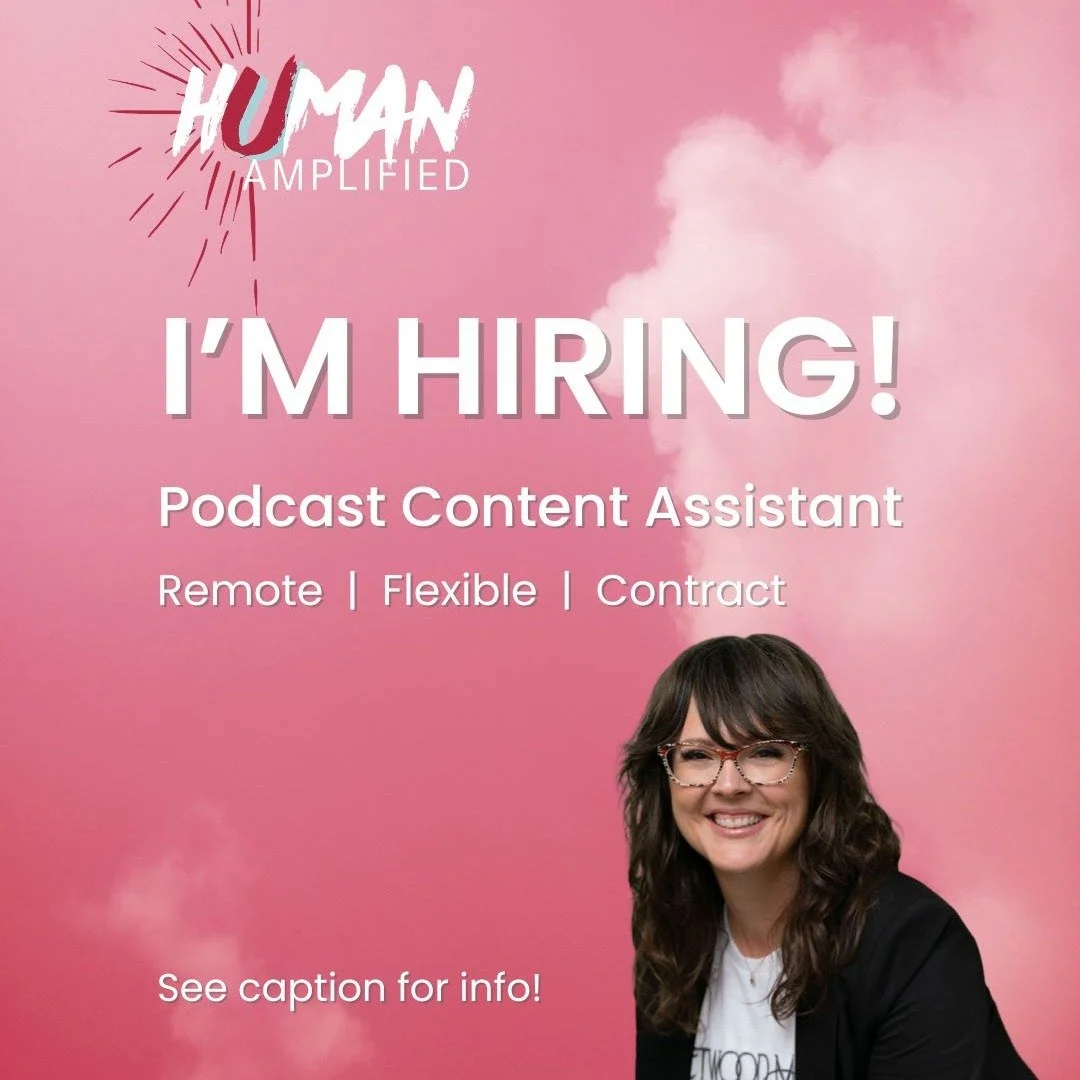 I&rsquo;m hiring for Human Amplified!

Looking for a Podcast Content Assistant to help migrate ~130 podcast episodes into blog posts and assist with publishing and optimizing content across platforms during the upcoming season.

Part-Time &bull;  Rem