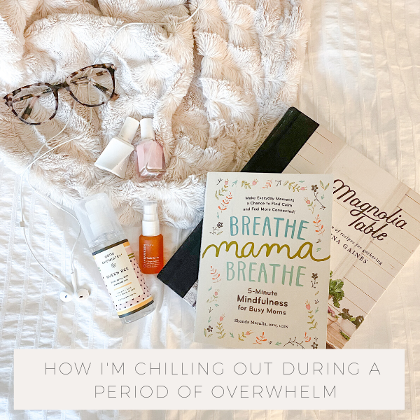 How I'm Chilling Out During a Period of Overwhelm