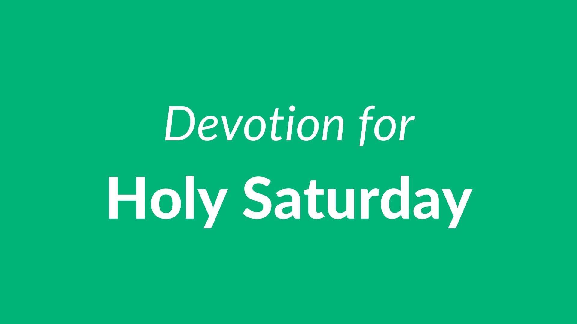 April 11, 2020 - Holy Saturday