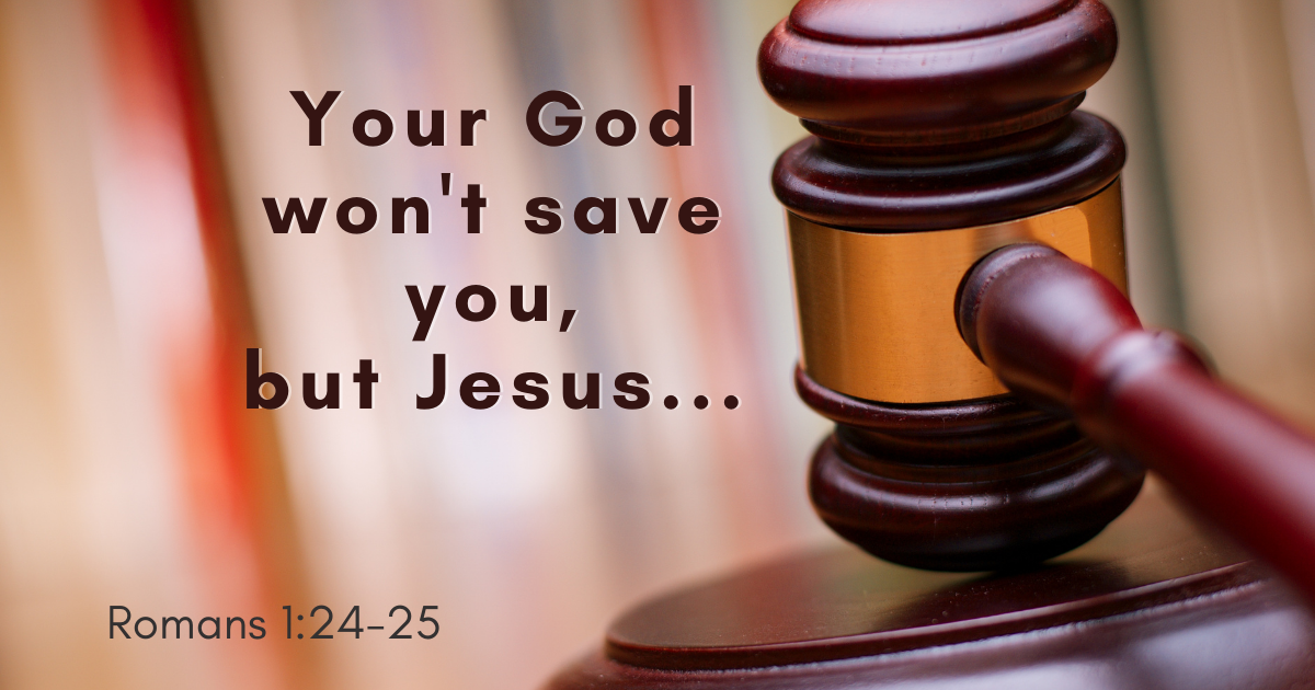 Your God won't save you, but Jesus....png