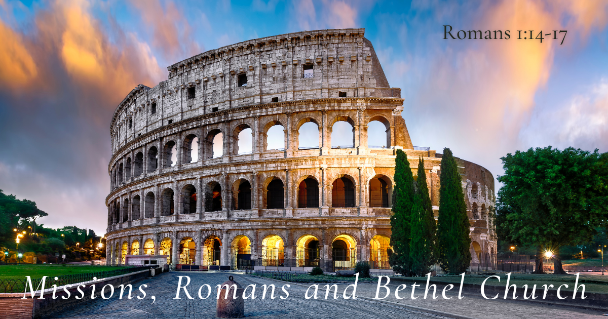 Missions, Romans and Bethel Church.png