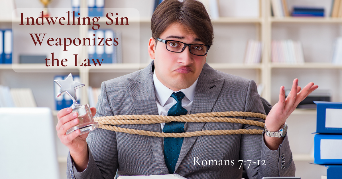 Indwelling Sin Weaponizes the Law.png