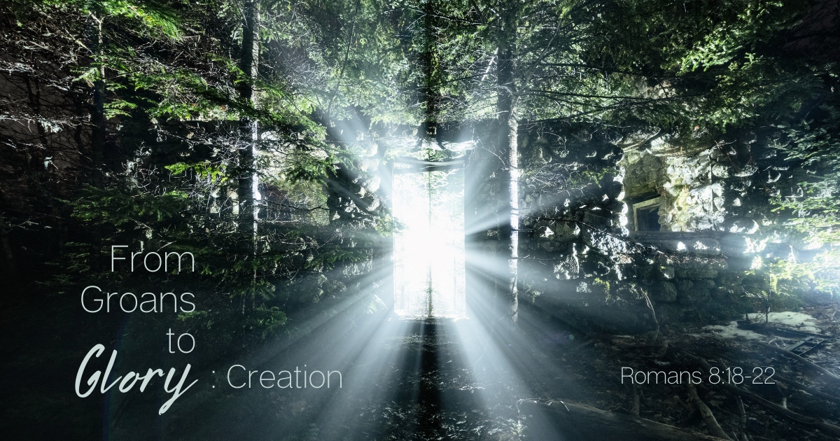 From Groans to Glory Creation.png