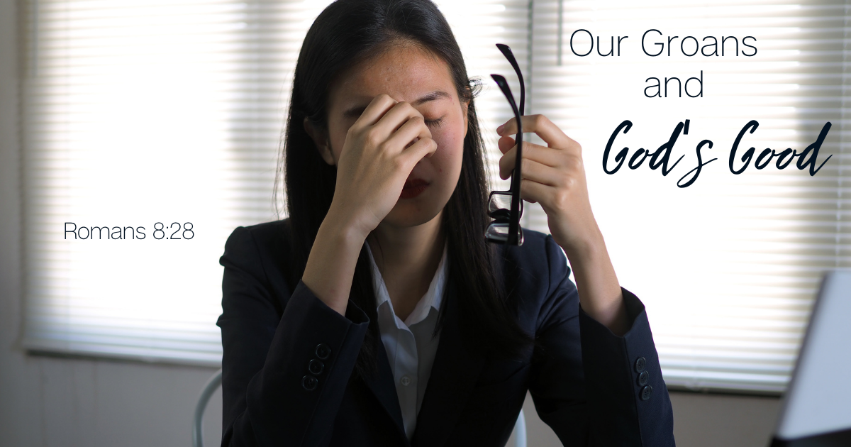 Our Groans and God's Good.png