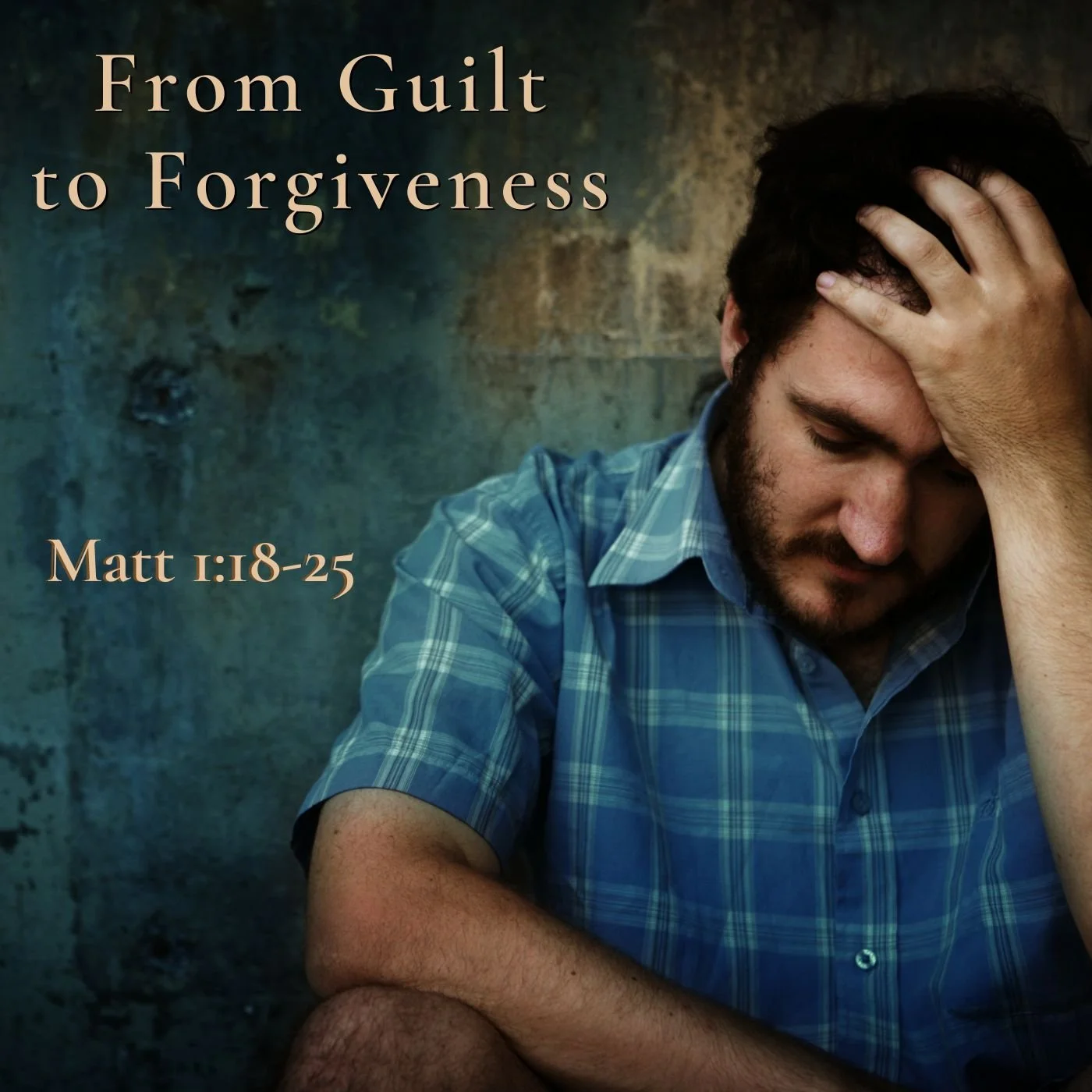 From Guilt to Forgiveness- Part B