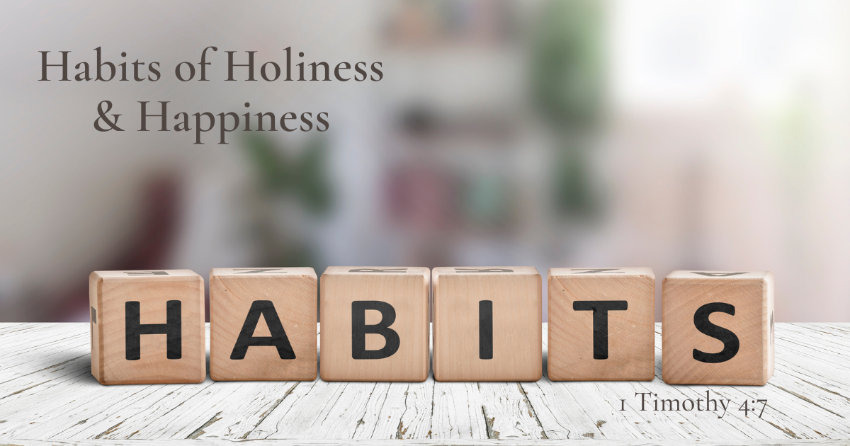 Habits of Holiness & Happiness.png
