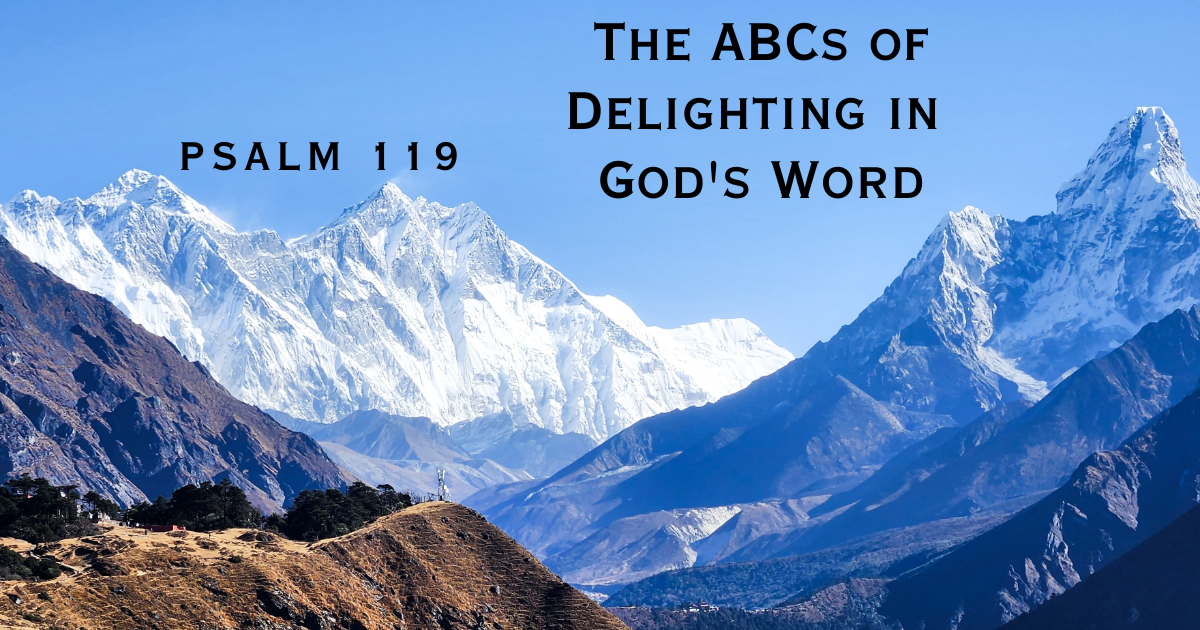The ABCs of Delighting in God's Word - Psalm 119 - Part A — The Journey