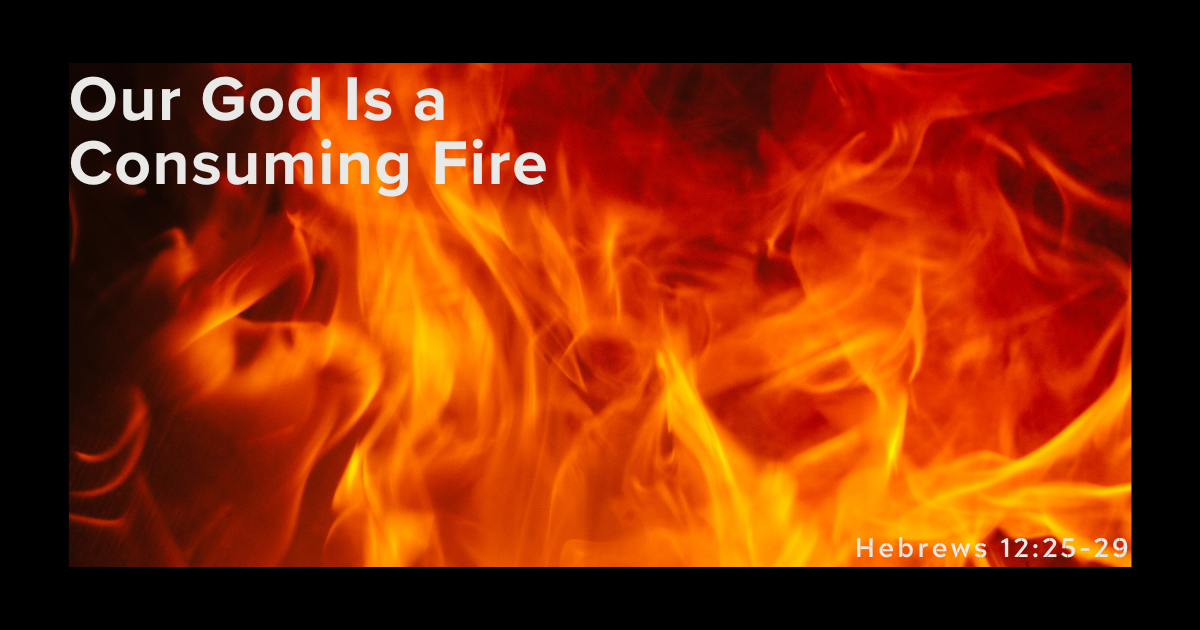 Sept 27, 2023 | Our God Is a Consuming Fire, Part 2