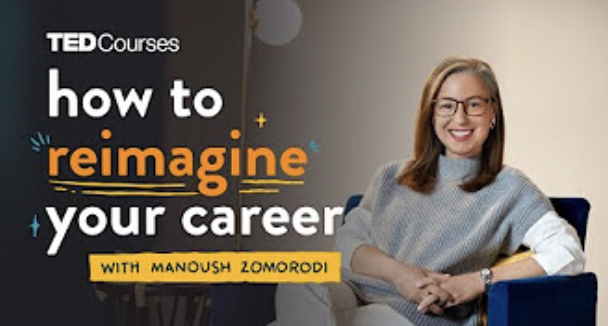Ted Talk Courses Manoush Zomorodi How to “Reimagine Your Career" (Carleen Martin)