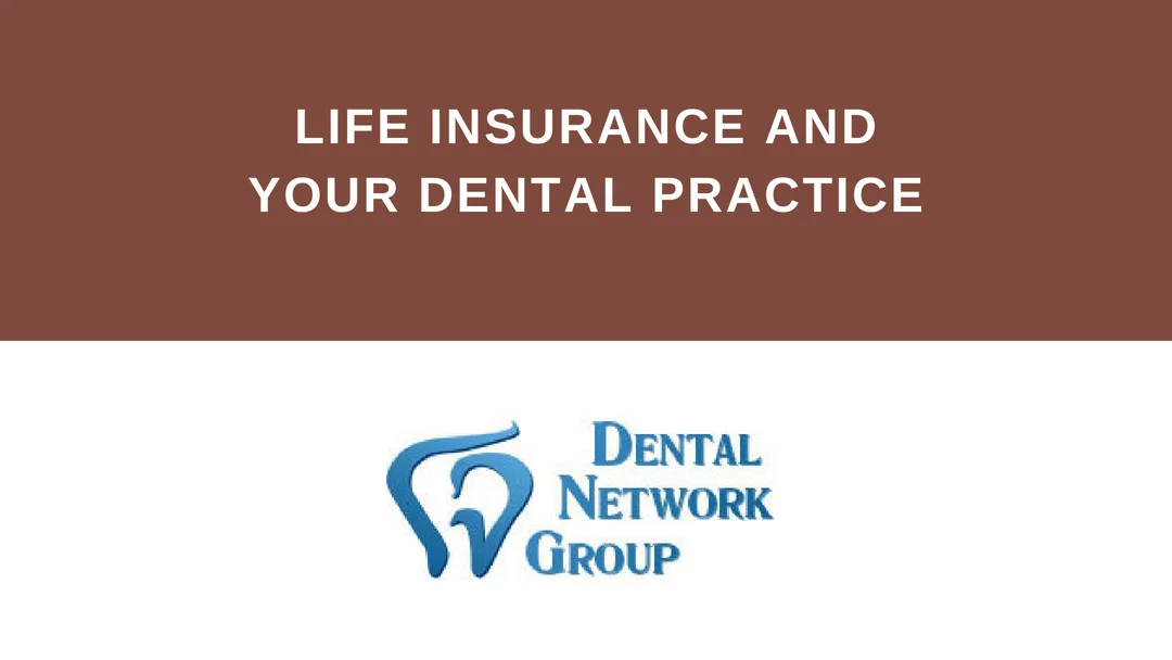 Life Insurance and Your Dental Practice