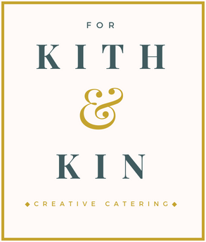 For Kith &amp; Kin Creative Catering