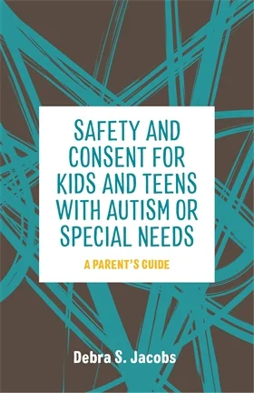 This is an important book for parents, teachers, coaches and anyone who interacts with children of any ability level. This valuable book will be available on October 18, 2018. Available from the publisher and Amazon.com-or any place you purchase books! https://smile.amazon.com/Safety-Consent-Teens-Autism-Special/dp/1785928287/ref=sr_1_1?ie=UTF8&qid=1539369056&sr=8-1&keywords=Safety+and+consent+jacobs