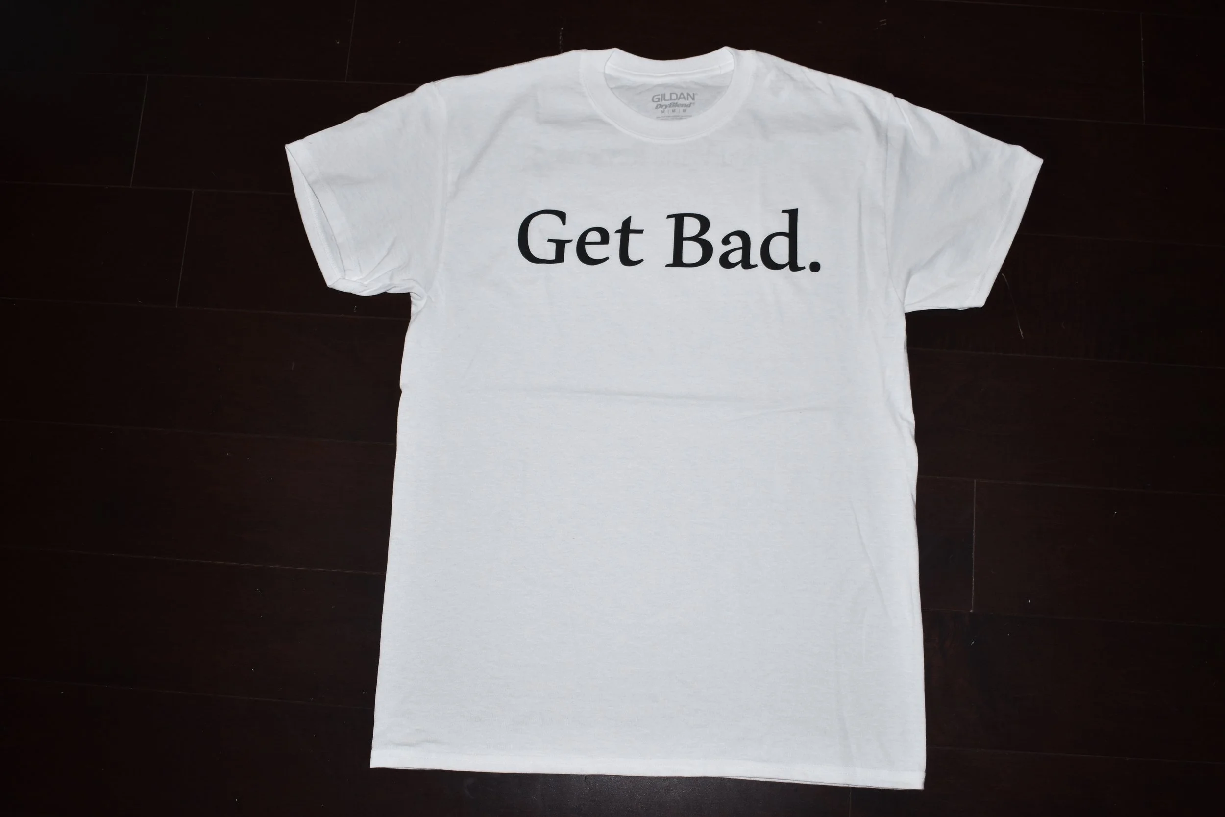 Short Sleeve "Get Bad." T-Shirt (Black and White)