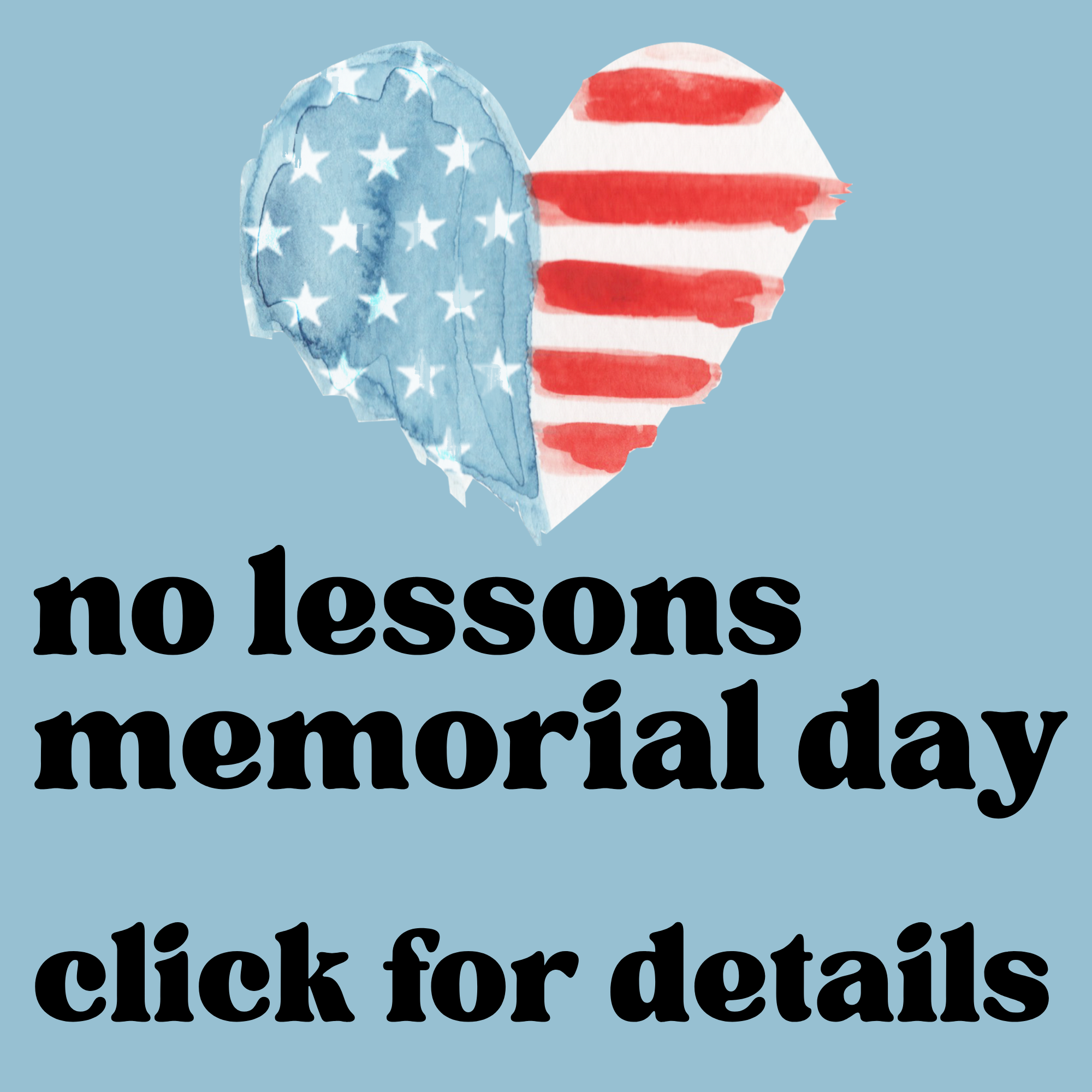 No Lessons - Memorial Day (built-in make-up was 3/30)