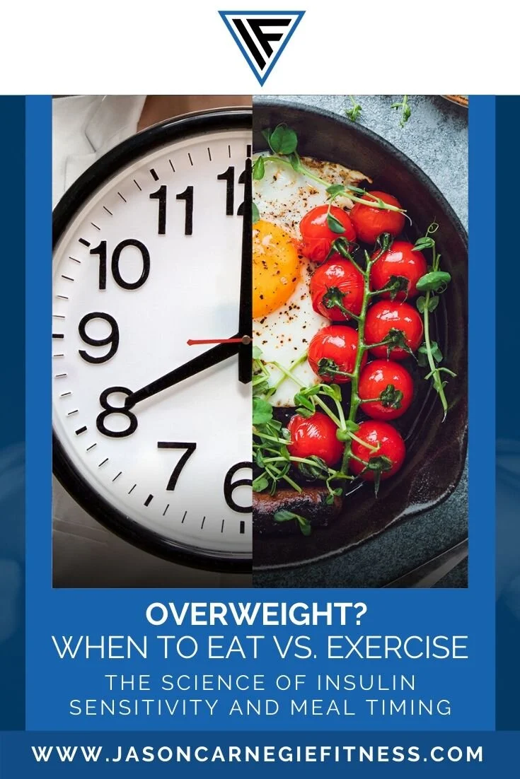 Overweight? When to Eat vs. Exercise?         The Science of Insulin Sensitivity And Nutrient Timing