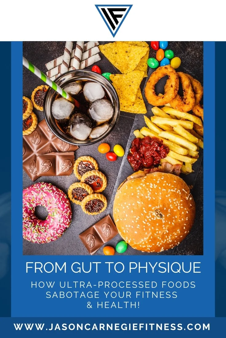 From Gut To Physique: How Ultra-Processed Foods Sabotage Your Fitness &amp; Health!