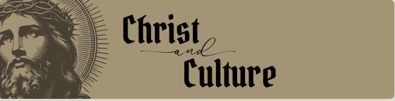 Christ &amp; Culture ✎