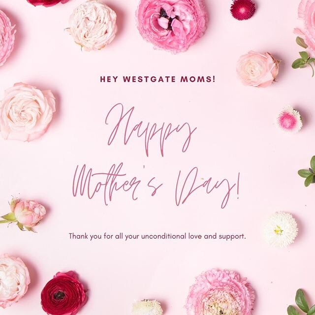 Happy Mother's Day to all of our Westgate moms, grandmas, aunts, sisters, and any special lady that has had an impact on someone's life. We hope you are celebrated today! 🌸