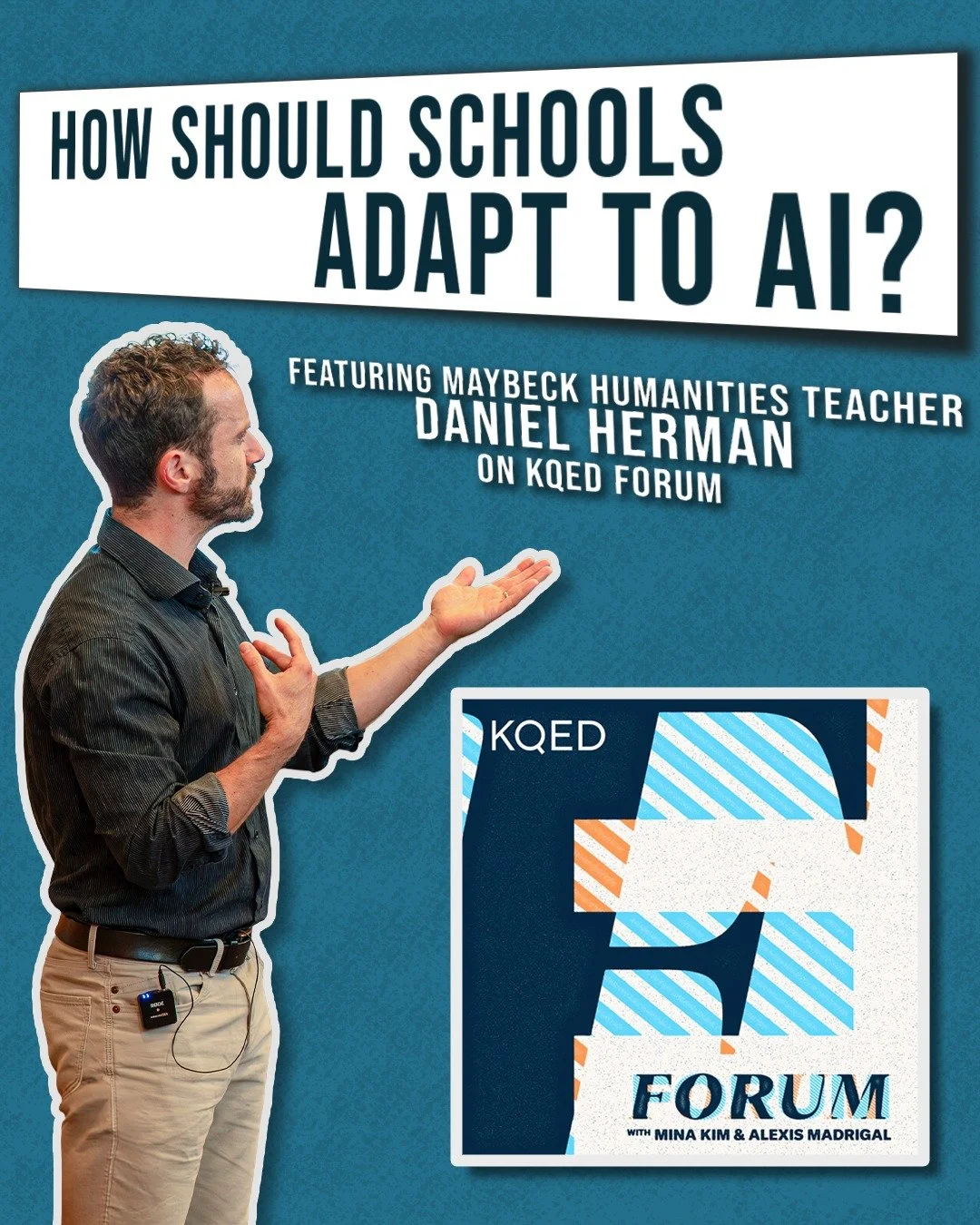 What happens to learning when AI can do so much of the work for us?

Yesterday, Maybeck humanities teacher Daniel Herman joined other educators and experts on KQED Forum for a thought-provoking conversation with host Alexis Madrigal about how artific