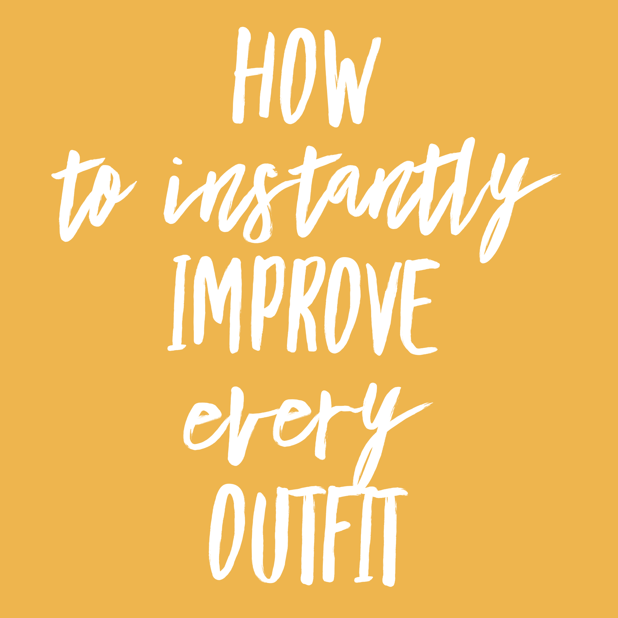 How to instantly improve every outfit