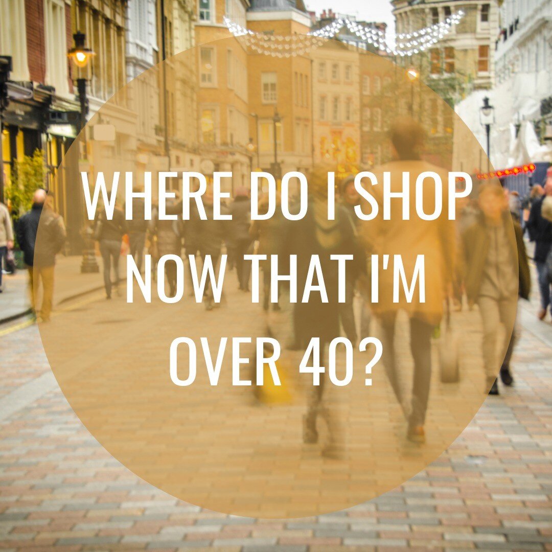 I was asked this question earlier in the week and it reminded me that I'm quite often asked this question! Replace &quot;40&quot; with 30 or 50 or 60, this is not a list of shops to avoid/embrace! I thought I'd let you know the answer.... you need to