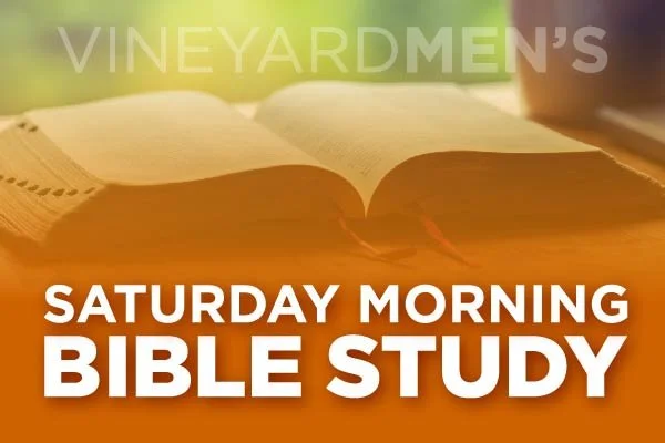 VineyardMEN's Saturday Morning Bible Study