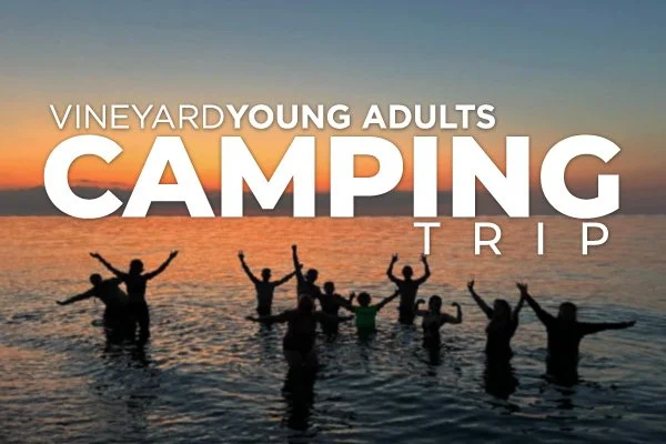 VineyardYOUNG ADULTS Camping Trip