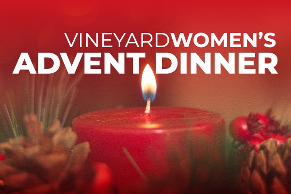 VineyardWOMEN'S Advent Dinner