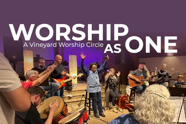 Worship as One: A Vineyard Worship Circle