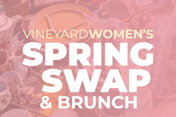 VineyardWOMEN'S Spring Swap &amp; Brunch
