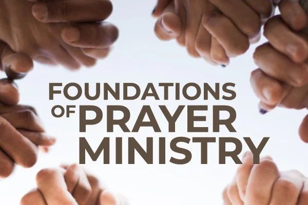 Foundations of Prayer Ministry