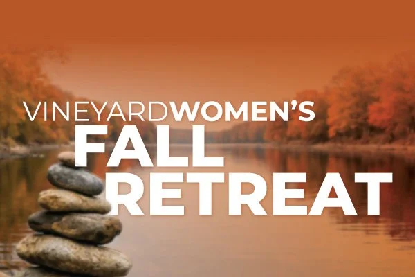 VineyardWOMEN'S Fall Retreat