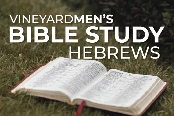 VineyardMEN'S Bible Study: The Book of Hebrews