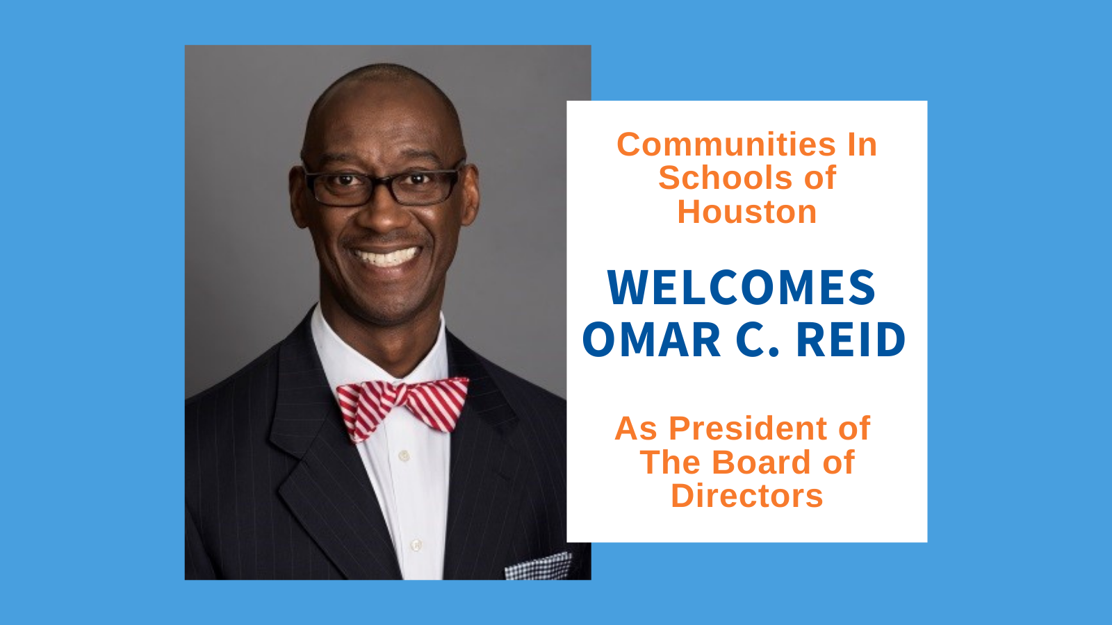 Communities In Schools of Houston Welcomes New Board President Omar C. Reid