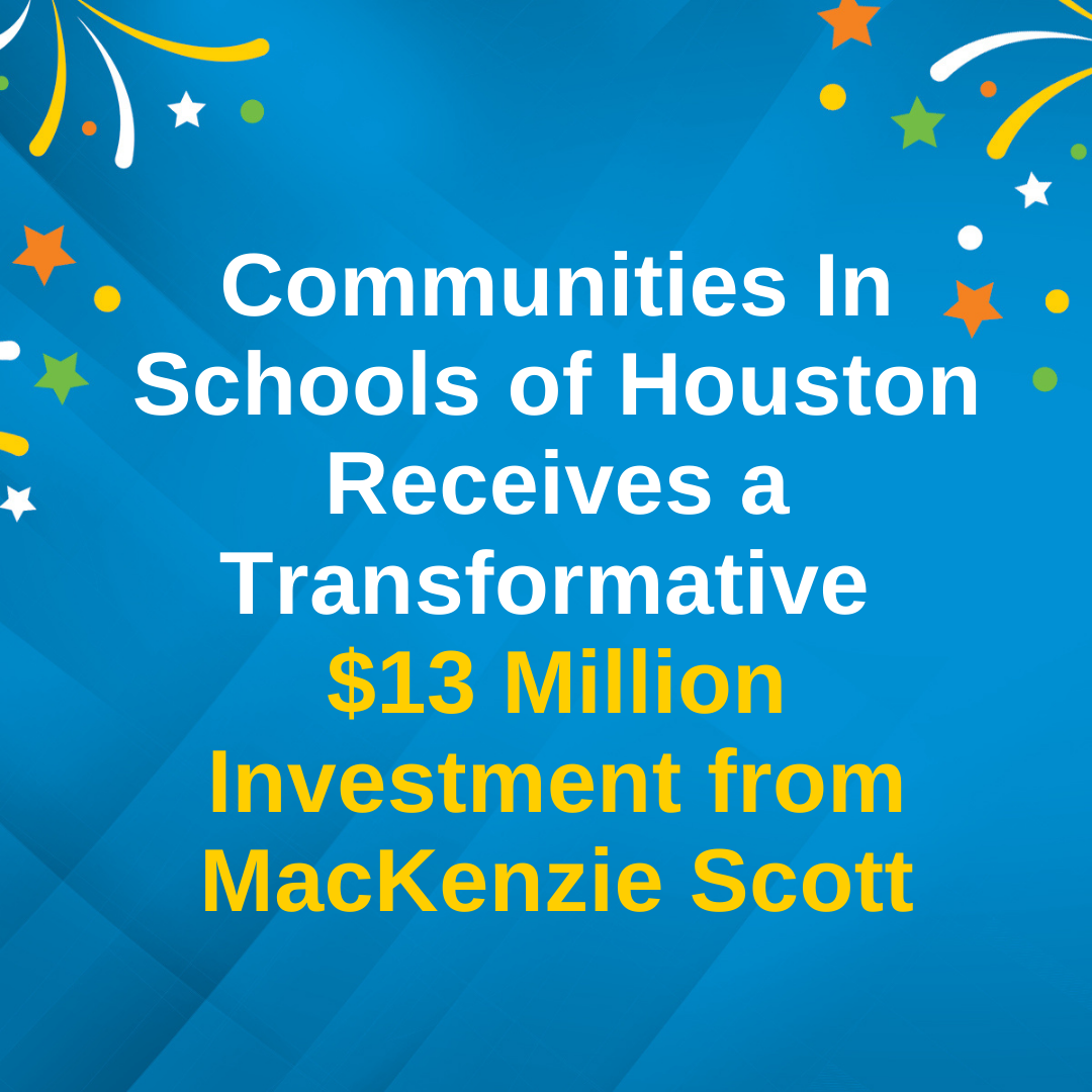 Communities In Schools of Houston Receives a Transformative $13 Million Investment from MacKenzie Scott 
