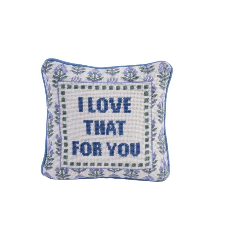 I Love That For You Pillow