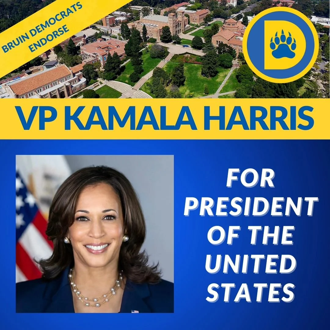 The Bruin Democrats are proud to endorse Vice President Kamala Harris' campaign for President!