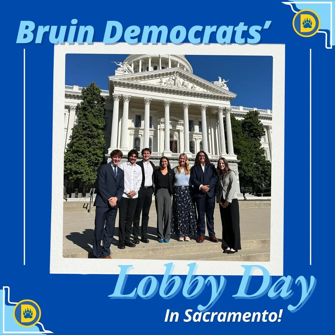 A few weeks ago, representatives from Bruin Democrats took a trip to the CA State Capitol and Legislative Offices in Sacramento to lobby and advocate for bills important to our members and our club! 

Our Lobby Day was a big success and we were thril