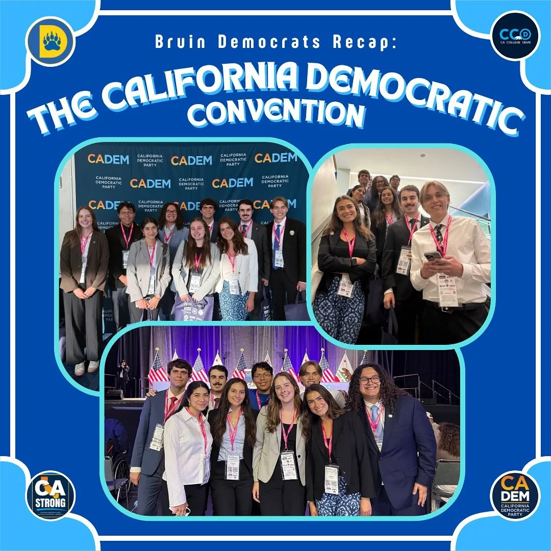 Last weekend, Bruin Democrats had the opportunity to attend the California Democratic Convention! 

It was great meeting and having conversations with elected officials, meeting other CA College Democrats chapters, and hearing from some awesome speak