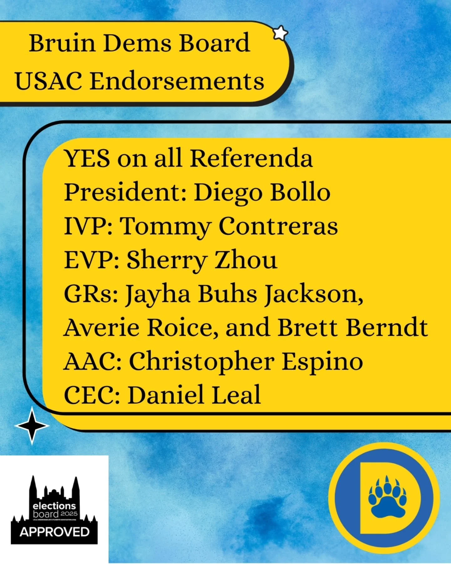 These are the USAC endorsements by the 2024-2025 Bruin Democrats Executive Board.

For more information on USAC elections, visit the website: www.usac.ucla.edu/eboard or Instagram: @uclaelectionboard 
Report any violations of the Election Code at
tin