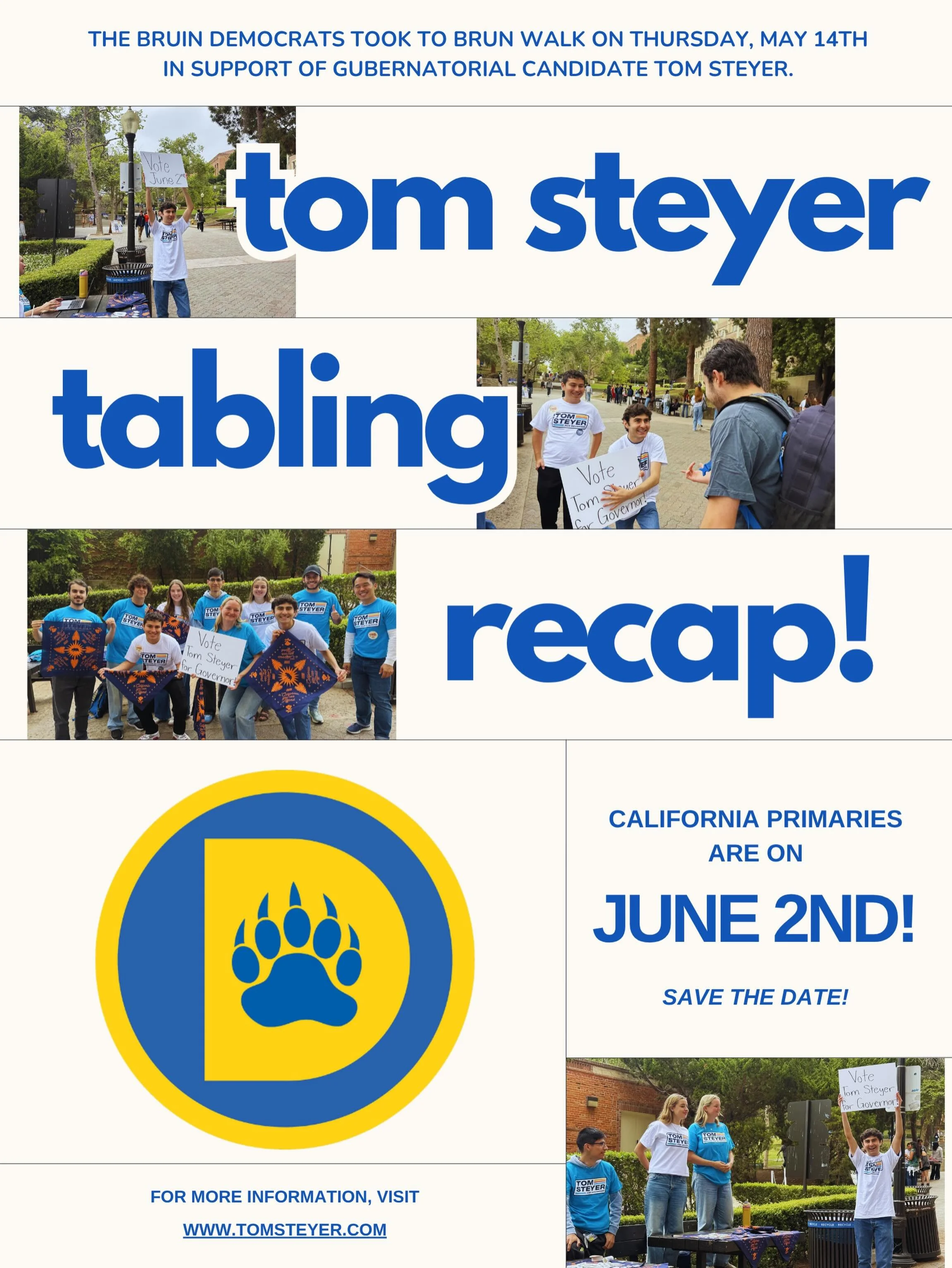 On Thursday, May 14th, we had a successful tabling event on Bruin Walk in support of California Gubernatorial candidate Tom Steyer!  If you would like to learn more information about his campaign, please visit www.tomsteyer.com!