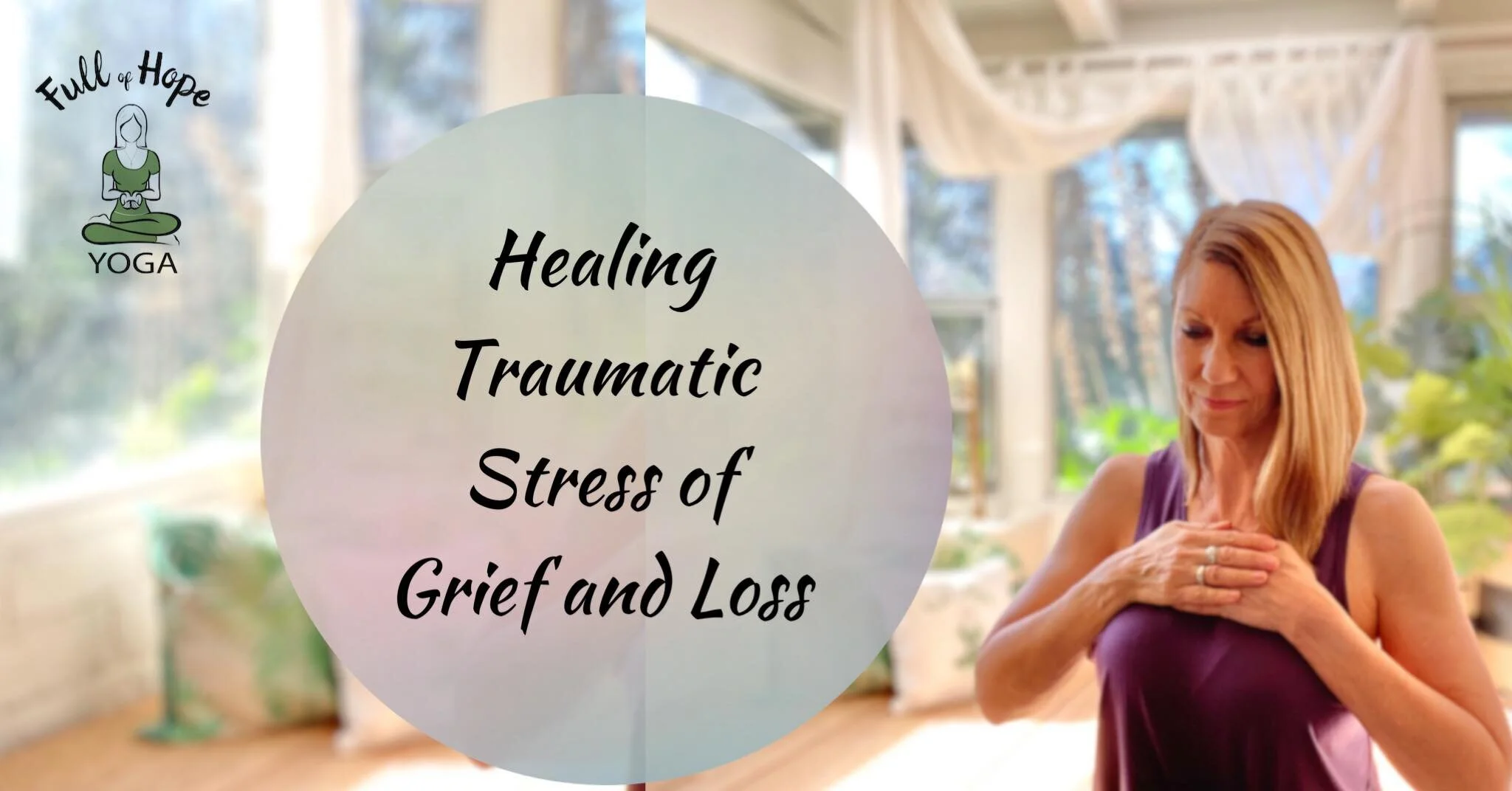 Intro to Healing Traumatic Stress from Grief and Loss