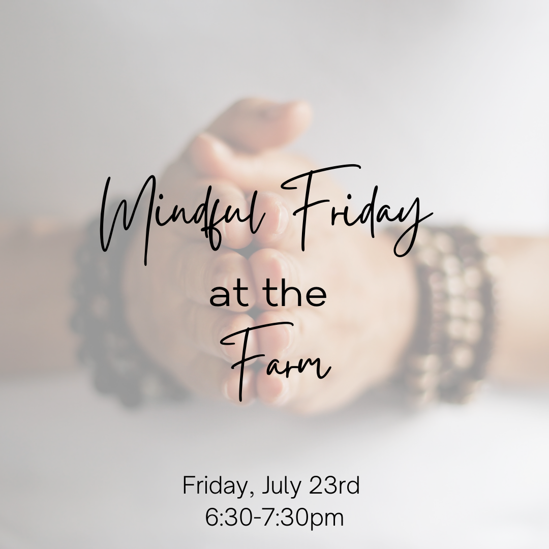 Mindful Friday at the Farm with Jill Weston