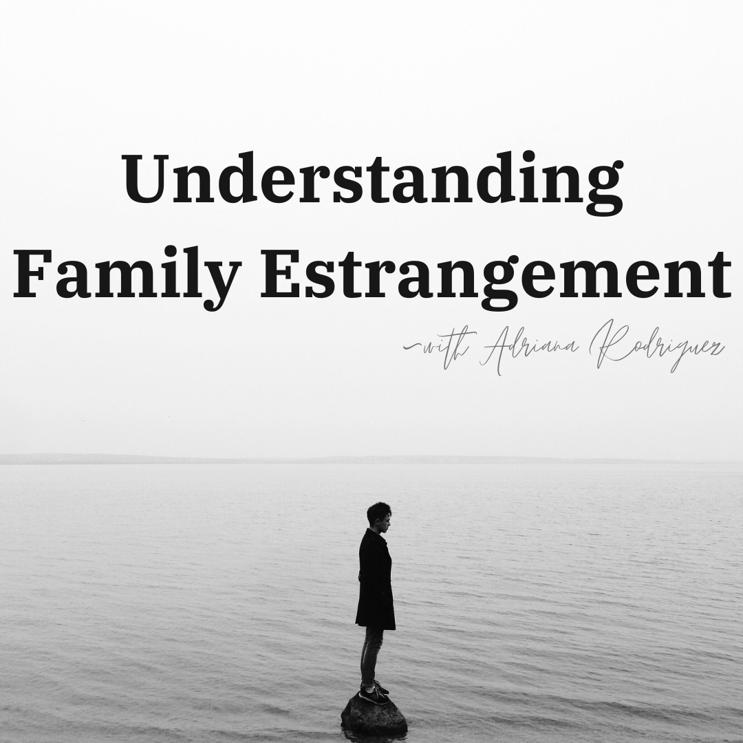 Understanding Family Estrangement