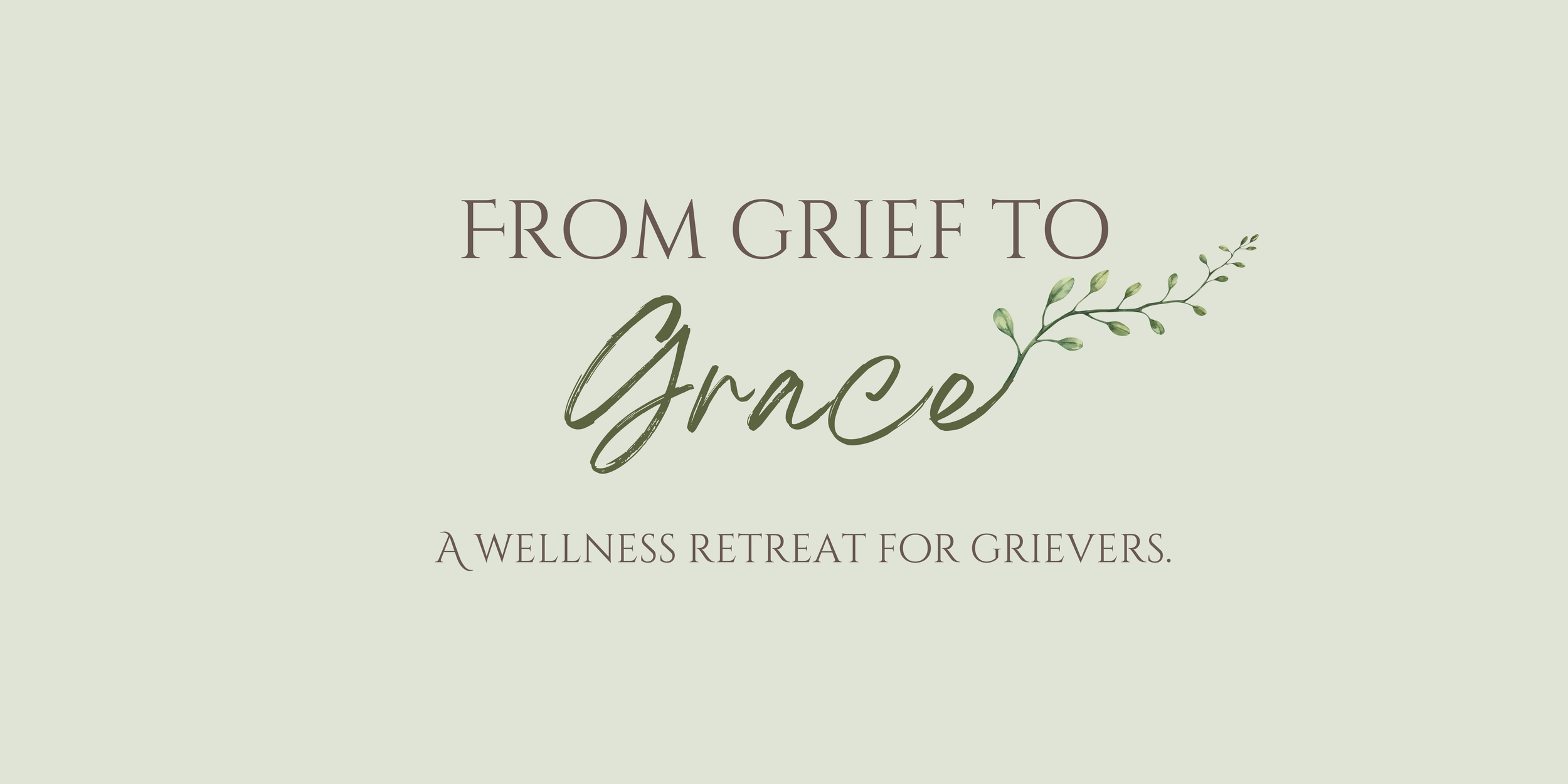 Wellness Retreat~ From Grief To Grace