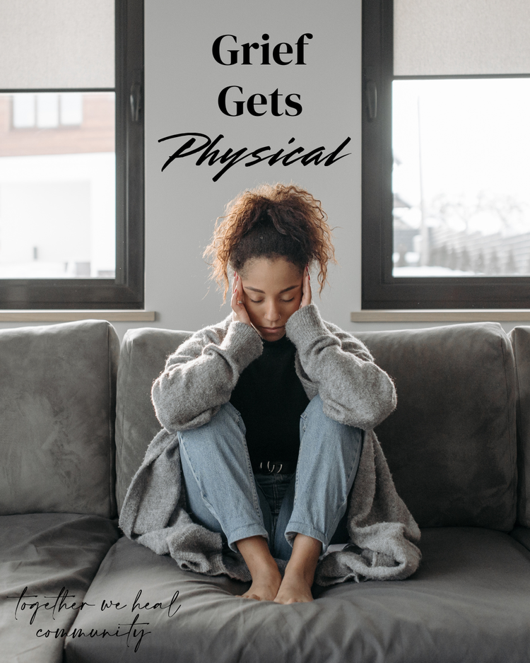 Grief Gets Physical