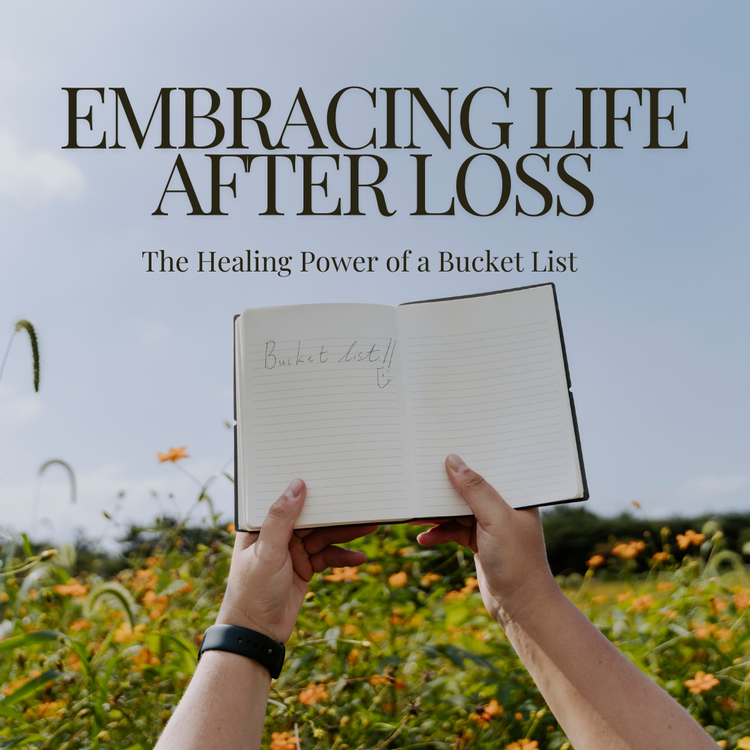 Embracing Life After Loss: The Healing Power of a Bucket List