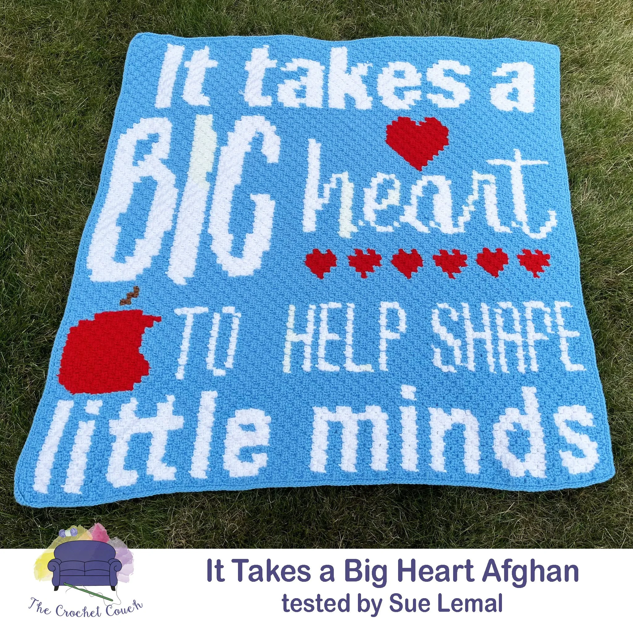 It takes a big heart to help shape little minds is the saying on this corner to corner (C2C) afghan.  Afghan was tested and crocheted by Sue Lemal