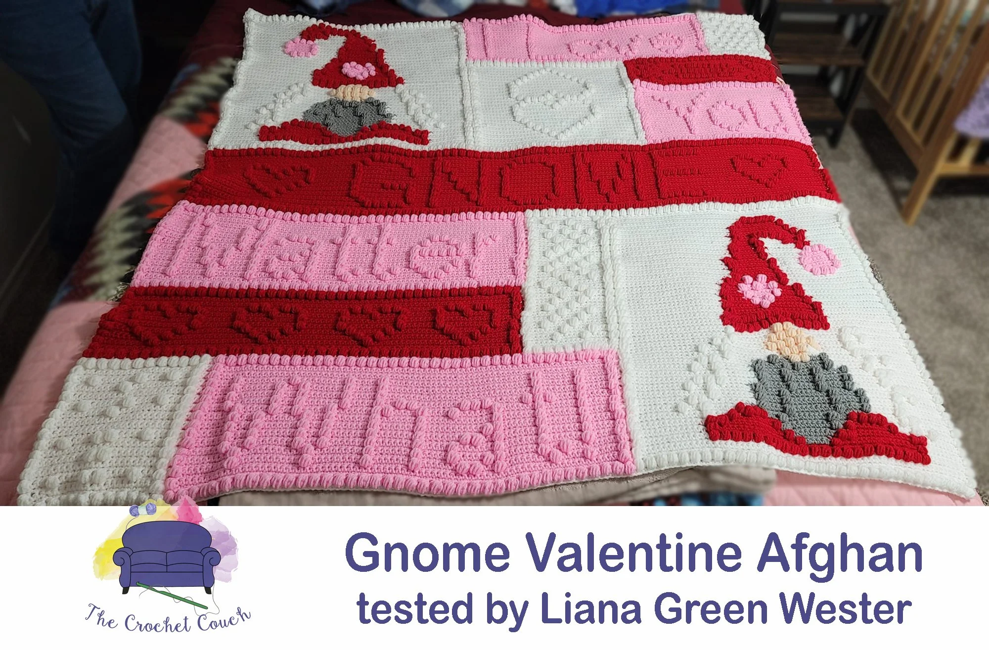 Gnome Valentine Afghan, done in bobble stitch and single crochet, says I Love You GNOME Matter What with 2 gnomes.   This afghan was tested and crocheted by Liana Green Wester